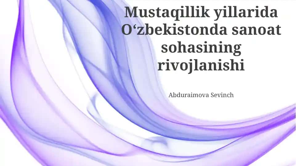 Mustaqillik Yillarida O‘zbekiston Sanoatining Rivojlanishi