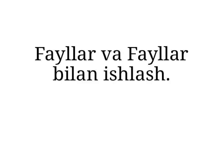 Fayllar va Fayllar bilan ishlash