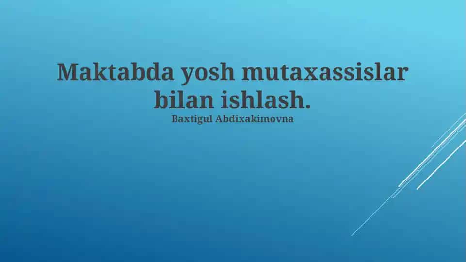 Yosh mutaxassislar bilan ishlashning o'ziga xos xususiyatlari