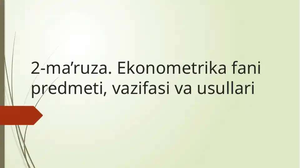 Ekonometrika fanining predmeti, vazifasi va usullari