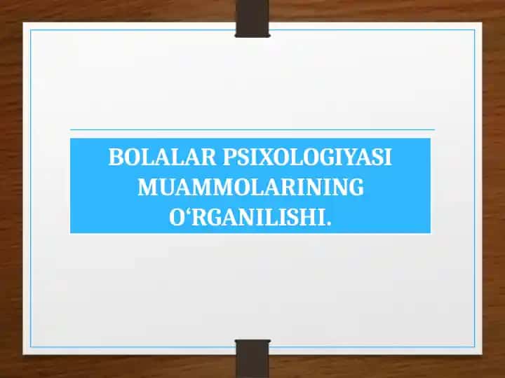 Bolalar psixologiyasi muammolarining o‘rganilishi