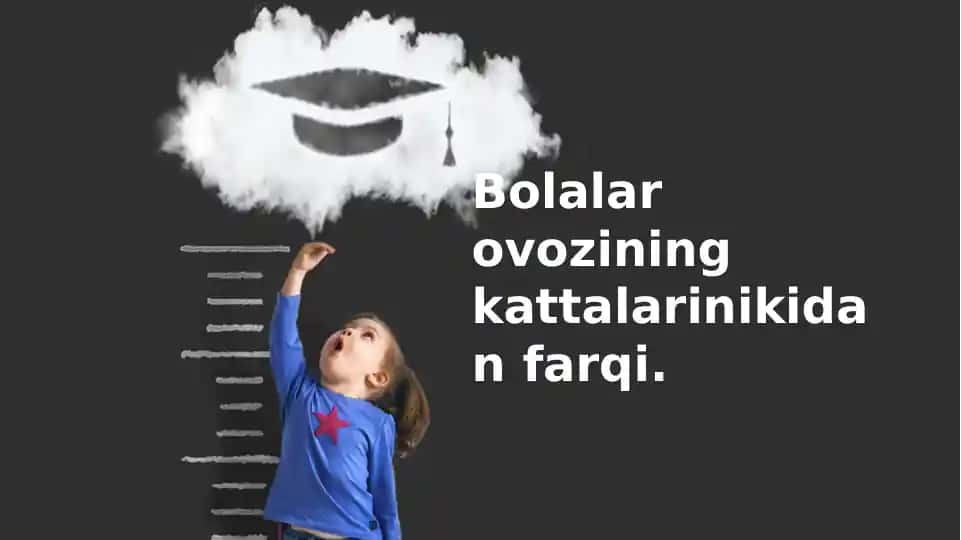 Bolalar va Kattalar Ovozi Tuzilishi