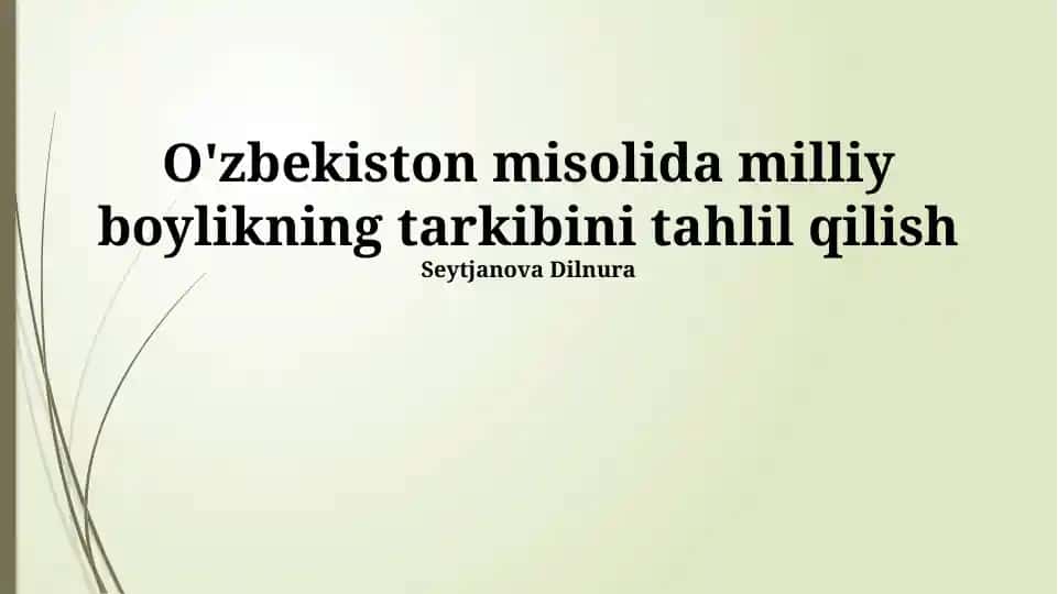 O'zbekiston misolida milliy boylikning tarkibini tahlil qilish
