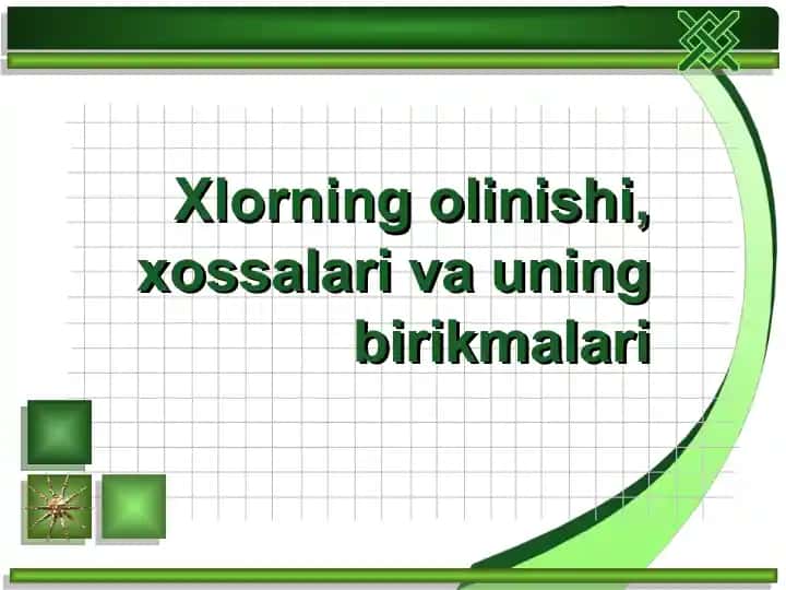 Xlorning olinishi, xossalari va uning birikmalari
