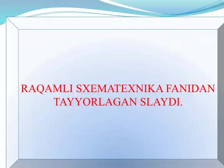 RAQAMLI SXEMATEXNIKA FANIDAN TAYYORLAGAN SLAYDI