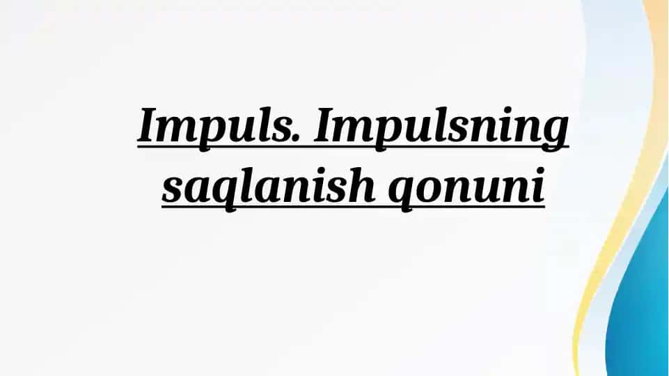 Impuls.Impulsning saqlanish qonuni