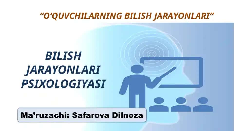 "O‘QUVCHILARNING BILISH JARAYONLARI"