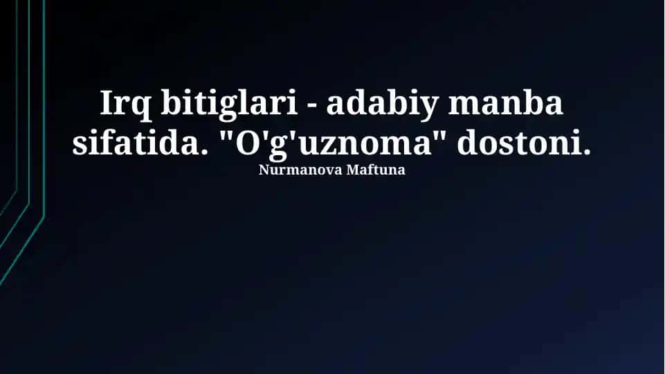 Irq bitiglari - adabiy manba sifatida. "O'g'uznoma" dostoni