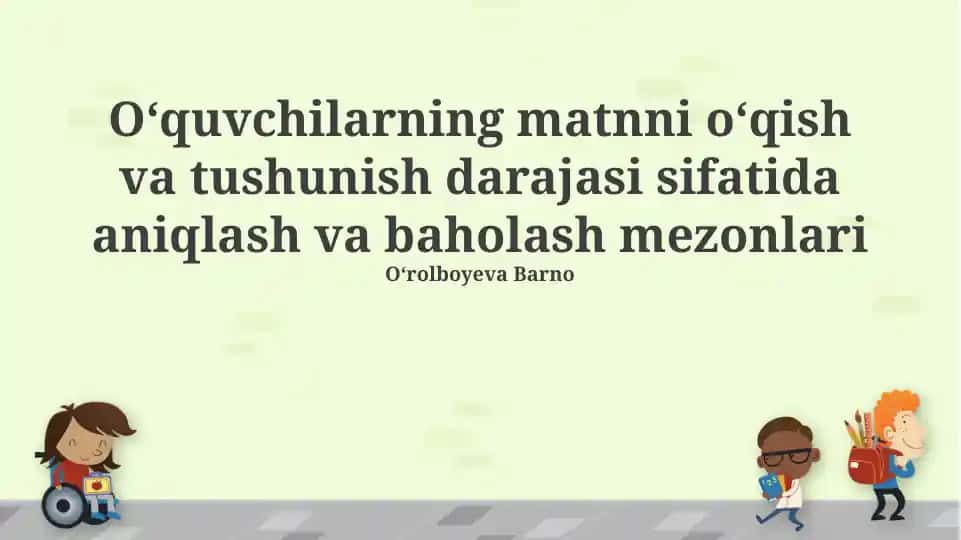 Oʻquvchilarning matnni oʻqish va tushunish darajasi sifatida aniqlash va baholash mezonlari