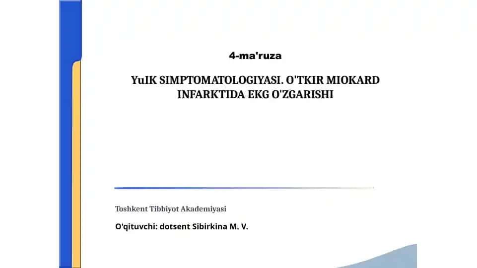 4-ma'ruzaYuIKSIMPTOMATOLOGIYASI. O'TKIR MIOKARD INFARKTIDA EKG O'ZGARISHI