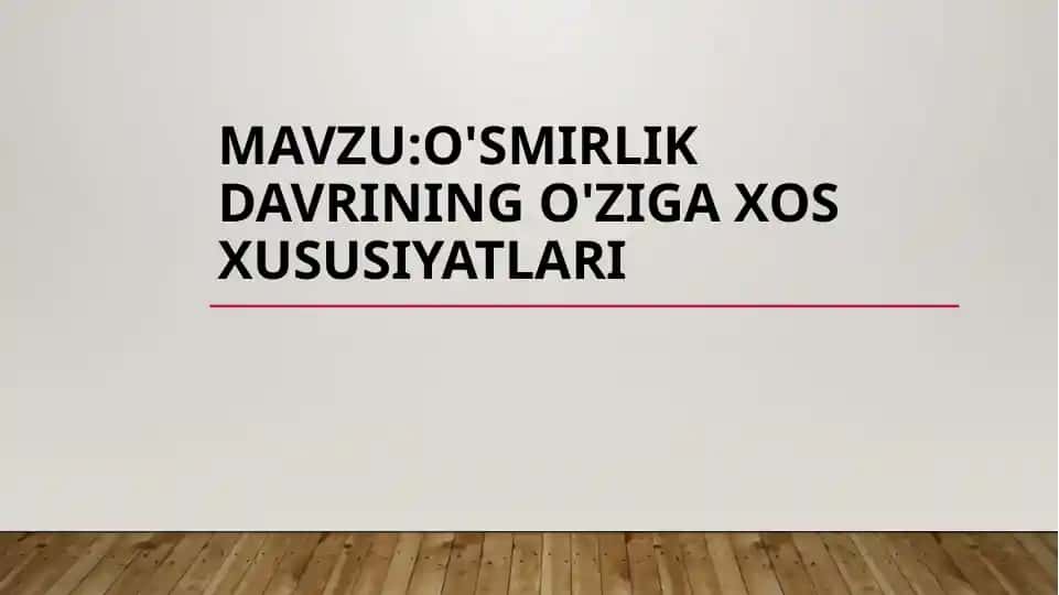 O'smirlik davrining o'ziga xos xususiyatlari