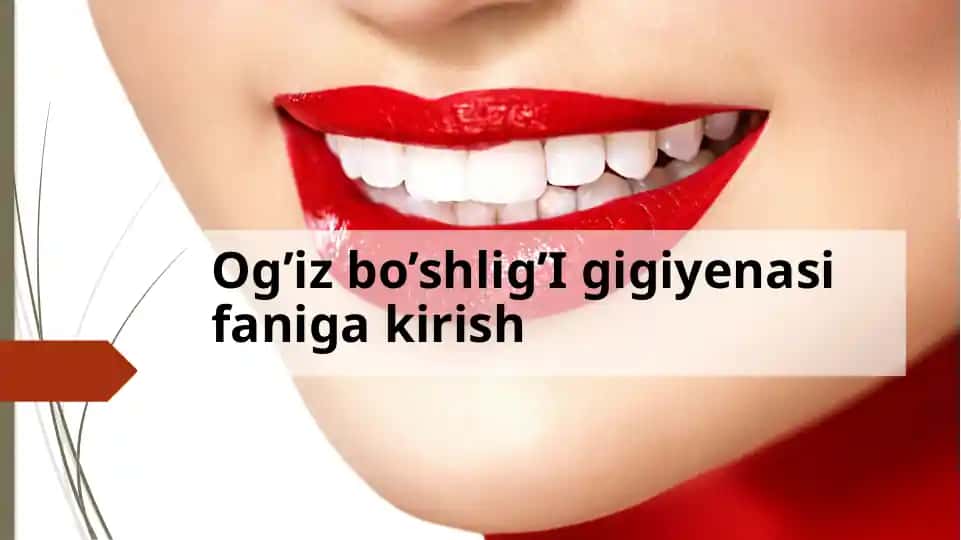 Og’iz bo’shlig’i gigiyenasi