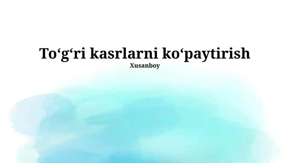 To'g'ri kasrlarni ko'paytirish