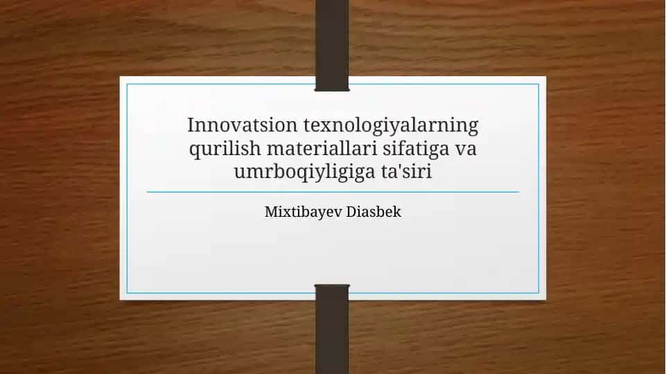 Innovatsion texnologiyalarning qurilish materiallari sifatiga va umrboqiyligiga ta'siri