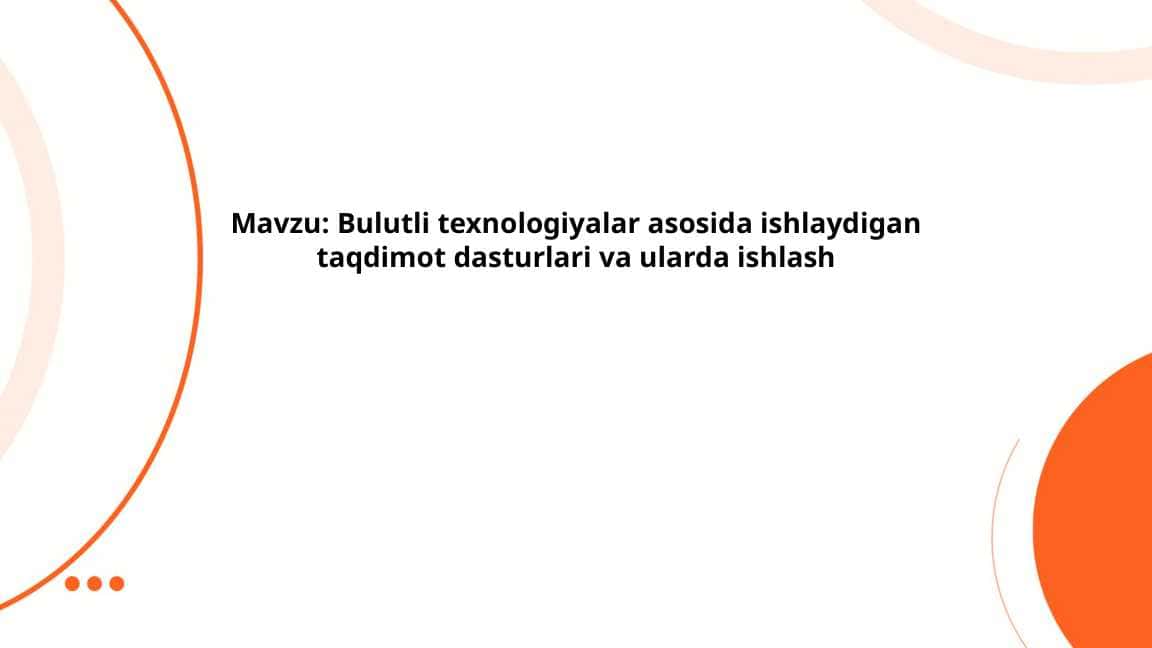 Bulutli texnologiyalar asosida ishlaydigan taqdimot dasturlari va ularda ishlash