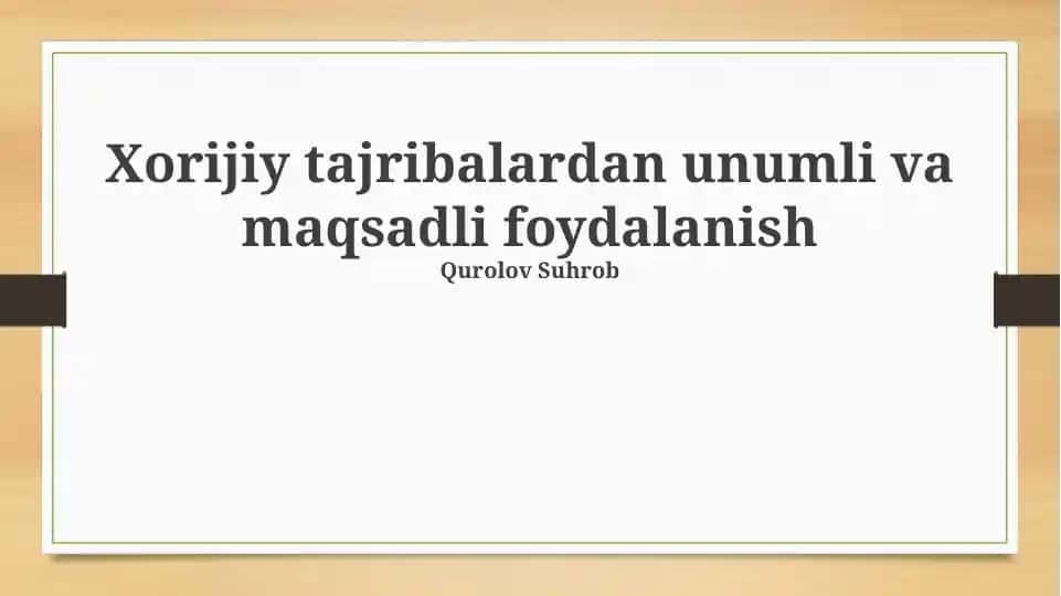 Xorijiy tajribalardan unumli va maqsadli foydalanish