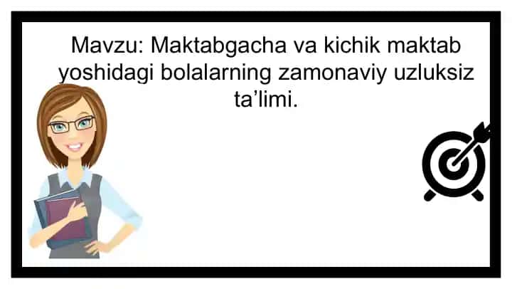 Maktabgacha va kichik maktab yoshidagi bolalarning zamonaviy uzluksiz ta’limi