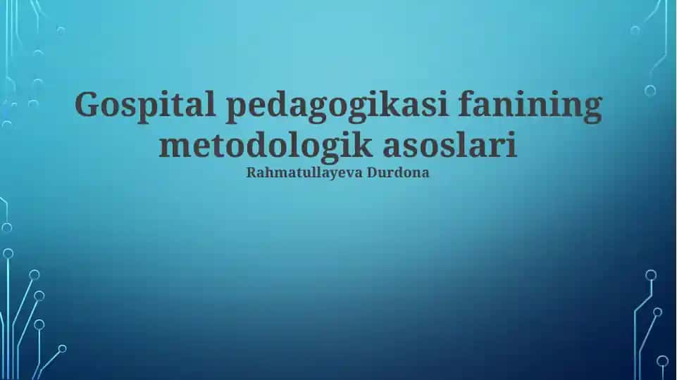 Gospital pedagogikasi fanining metodologik asoslari