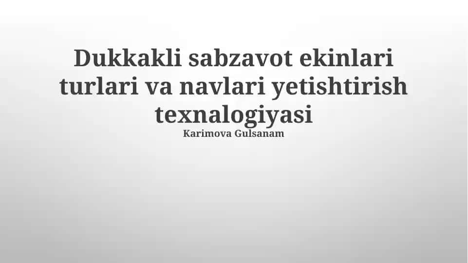 Dukkakli sabzavot ekinlari turlari va navlari yetishtirish texnologiyasi