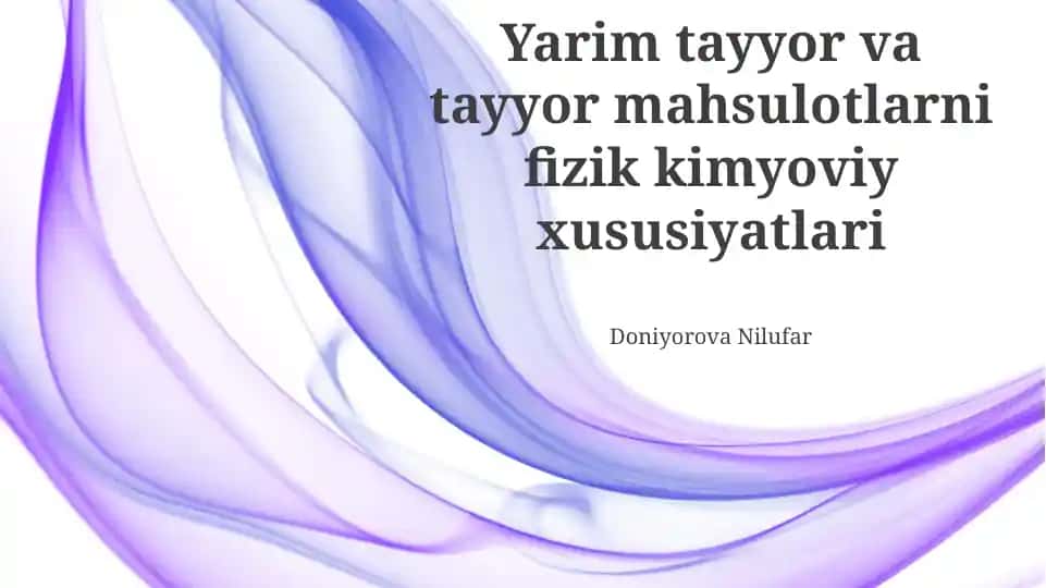 Yarim tayyor va tayyor mahsulotlarni fizik kimyoviy xususiyatlari