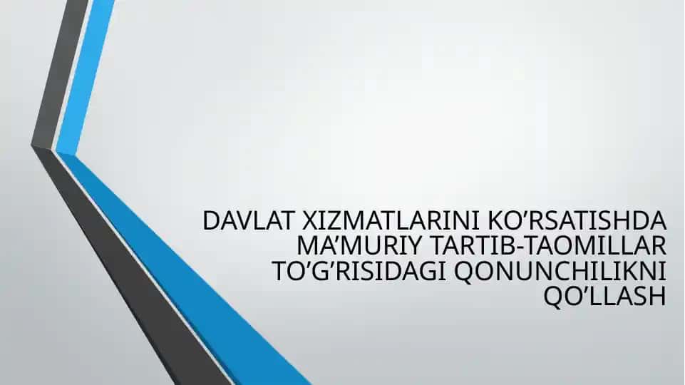 Davlat xizmatlarini ko‘rsatishda ma’muriy tartib-taomillar to‘g‘risidagi qonunchilikni qo‘llash