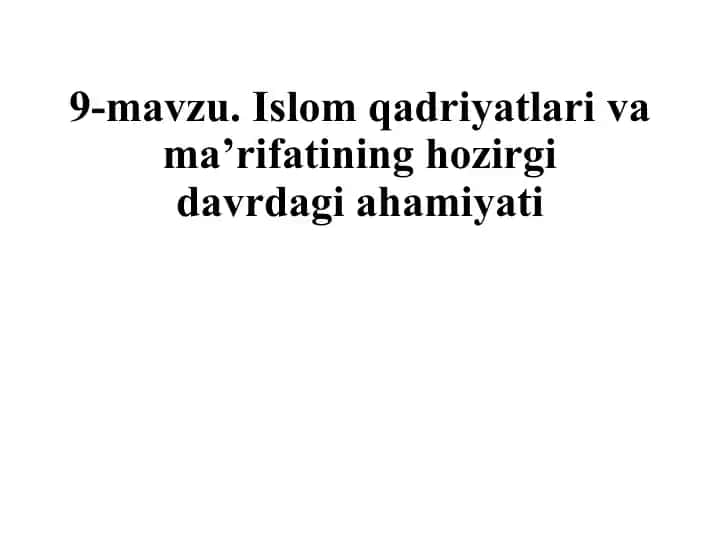Islom qadriyatlari va ma’rifatining hozirgidagi ahamiyati