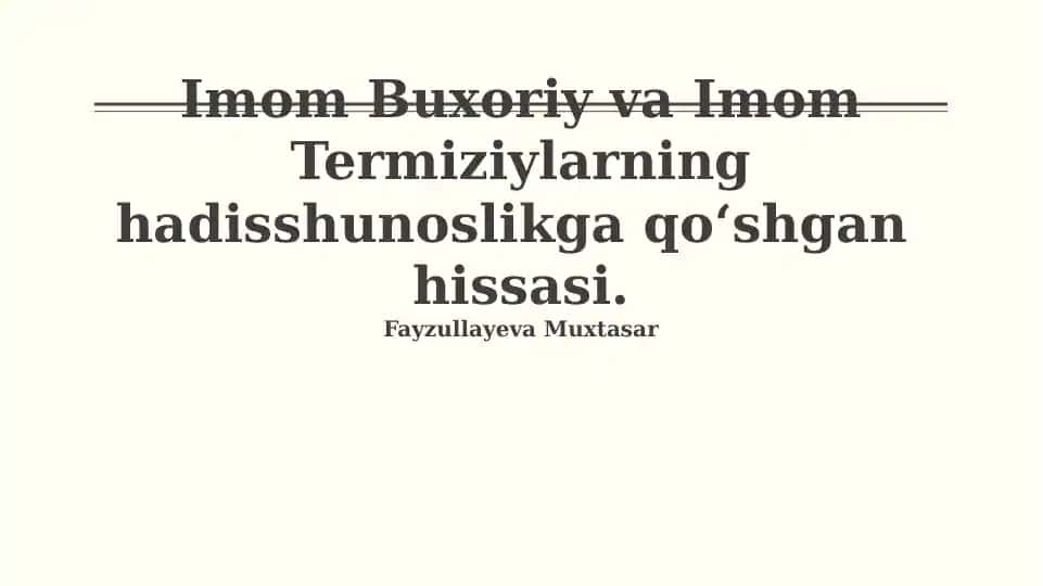 Imom Buxoriy va Imom Termiziylarning hadisshunoslikga qo‘shgan hissasi