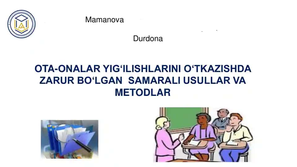 OTA-ONALAR YIG‘ILISHLARINI O‘TKAZISHDA ZARUR BO‘LGAN SAMARALI USULLAR VA METODLAR