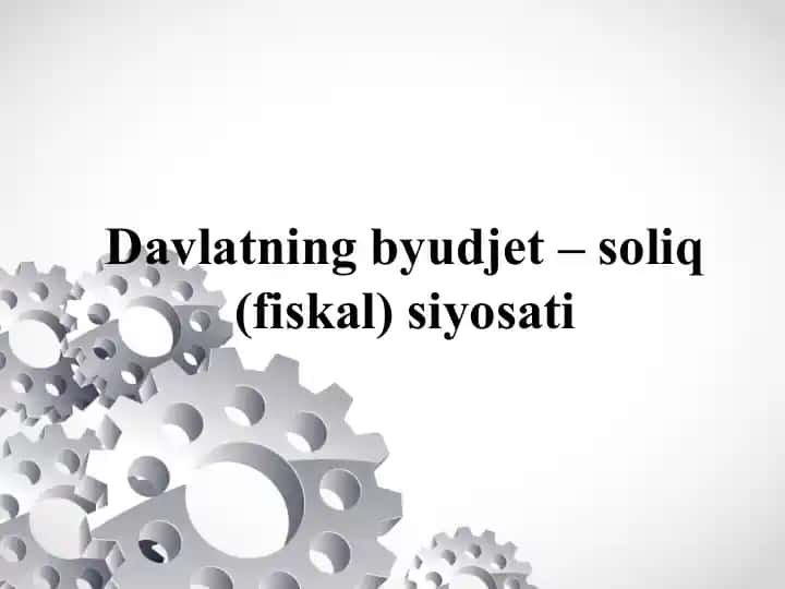Davlatning byudjet–soliq (fiskal) siyosati