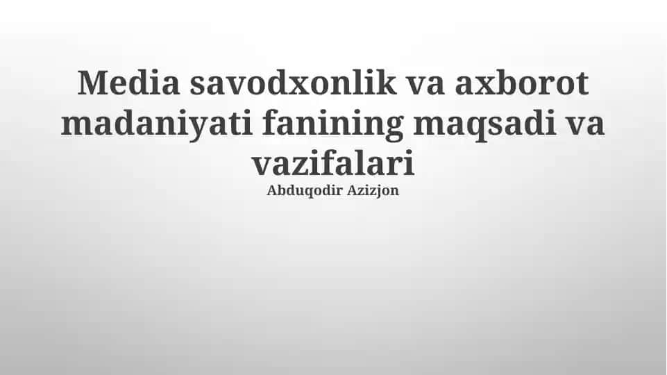 Media savodxonlik va axborot madaniyati fanining maqsadi va vazifalari