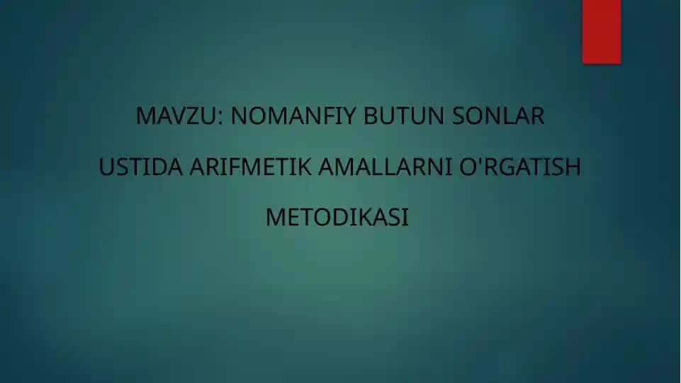 NOMANFIY BUTUN SONLAR USTIDA ARIFMETIK AMALLARNI O'RGATISH METODIKASI