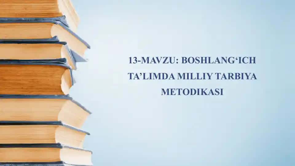 BOSHLANG‘ICH TA’LIMDA MILLIY TARBIYA METODIKASI