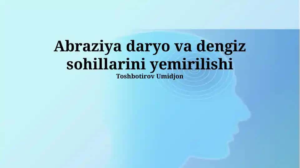 Abraziya daryo va dengiz sohillarini yemirilishi