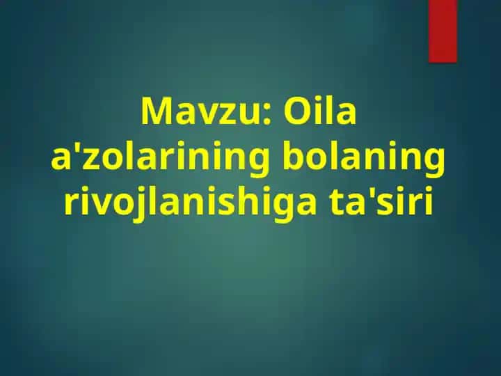 Oila a'zolarining bolaning rivojlanishiga ta'siri