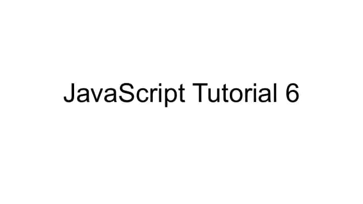 JavaScript Tutorial 6