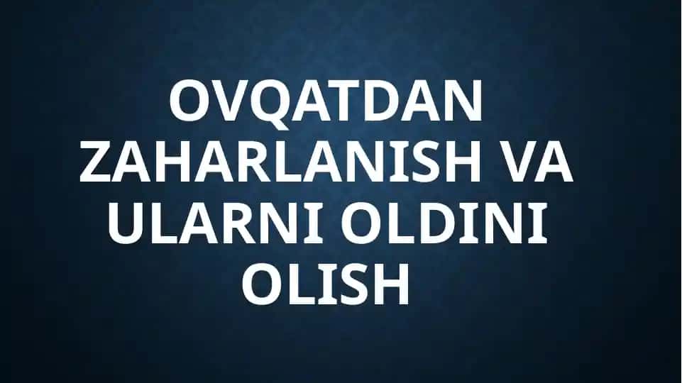 Ovqatdanzaharlanishvaularnioldiniolish