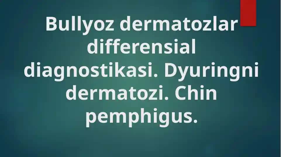 Bullyoz dermatozlar differensial diagnostikasi.Dyuringni dermatozi. Pemfigus.