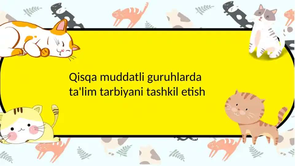 Qisqa muddatli guruhlarda ta'lim tarbiyani tashkil etish