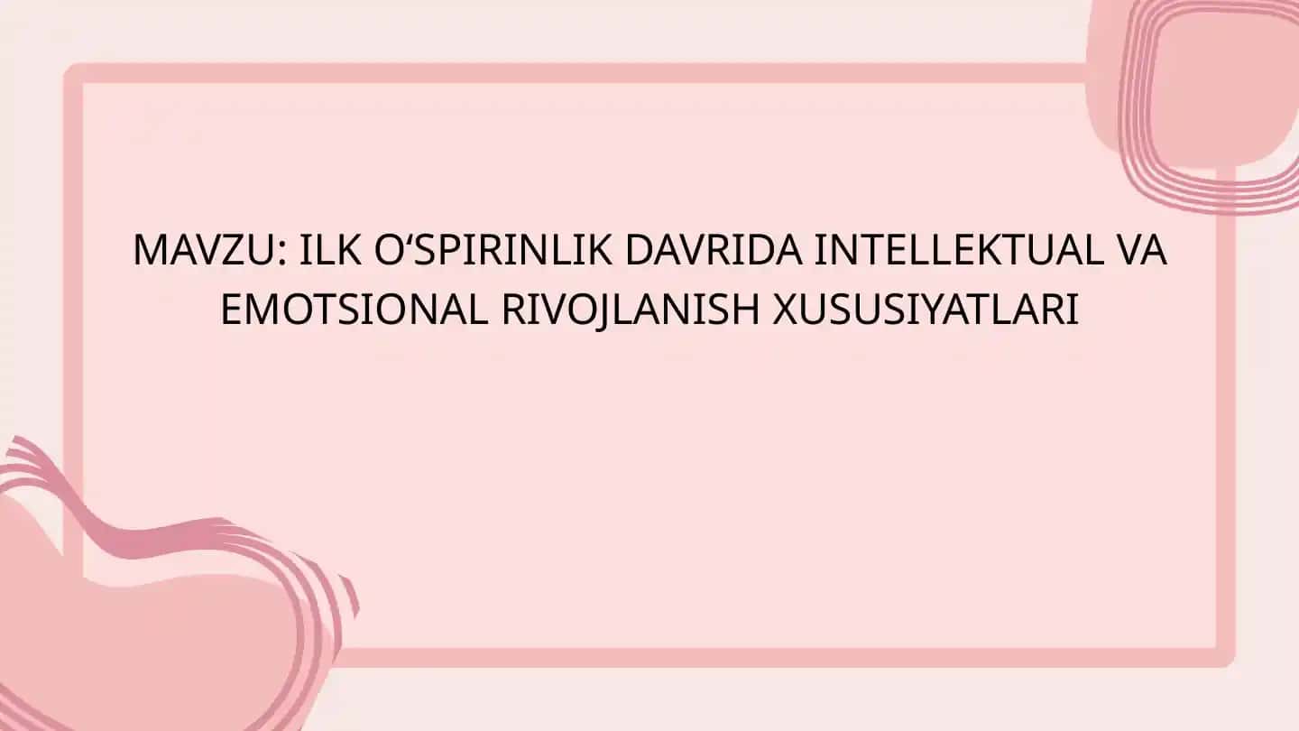 Ilk O'spirinlik Davrida Intellektual va Emotsional Rivojlanish Xususiyatlari