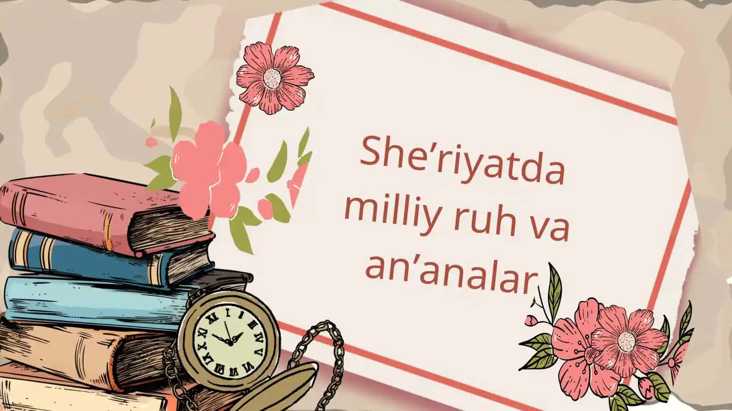 Sheʼriyatda milliy ruh va anʼanalar