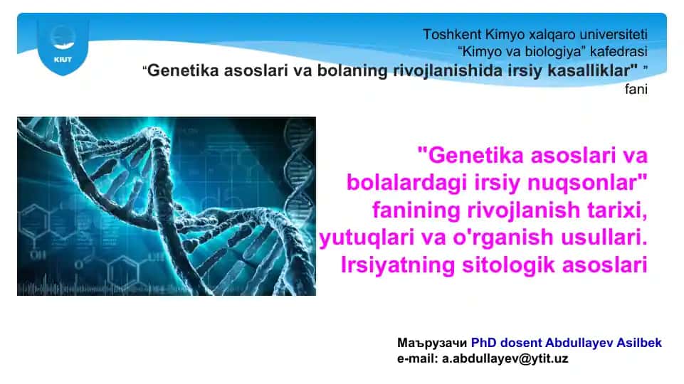 "Genetika asoslari va bolaning rivojlanishida irsiy kasalliklar" fani