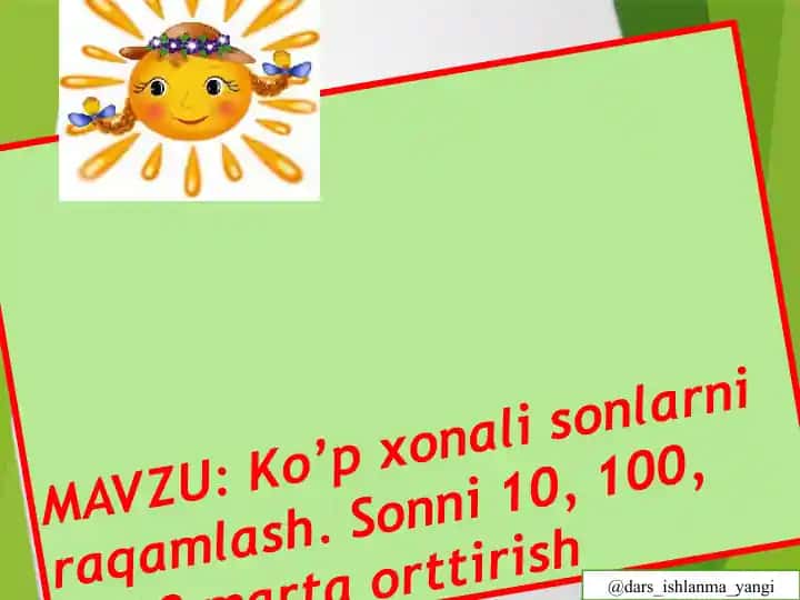 Ko’pxonalisonlarni raqamlash. Sonni 10, 100, 1000 marta orttirish