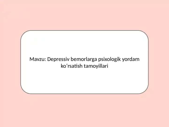 Depressiv bemorlarga psixologik yordam ko‘rsatish tamoyillari