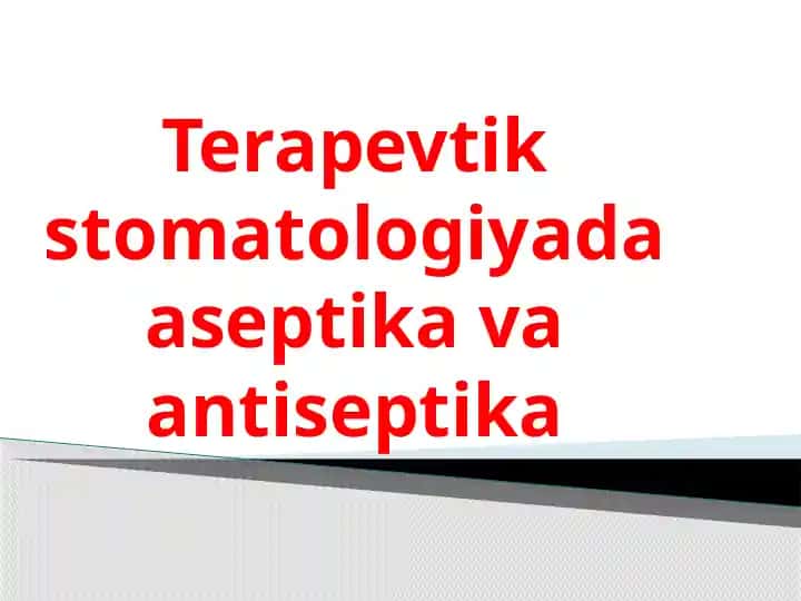 Terapevtik stomatologiyada aseptika va antiseptika