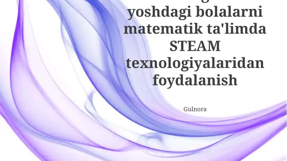 Maktabgacha yoshdagi bolalarni matematik ta'limda STEAM texnologiyalaridan foydalanish