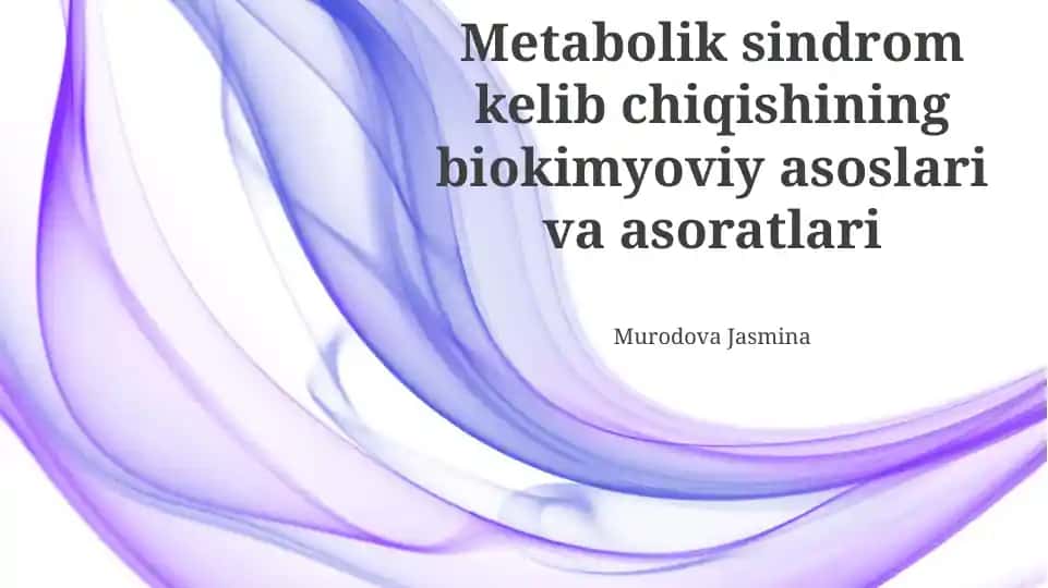 Metabolik sindrom kelib chiqishining biokimyoviy asoslari va asoratlari