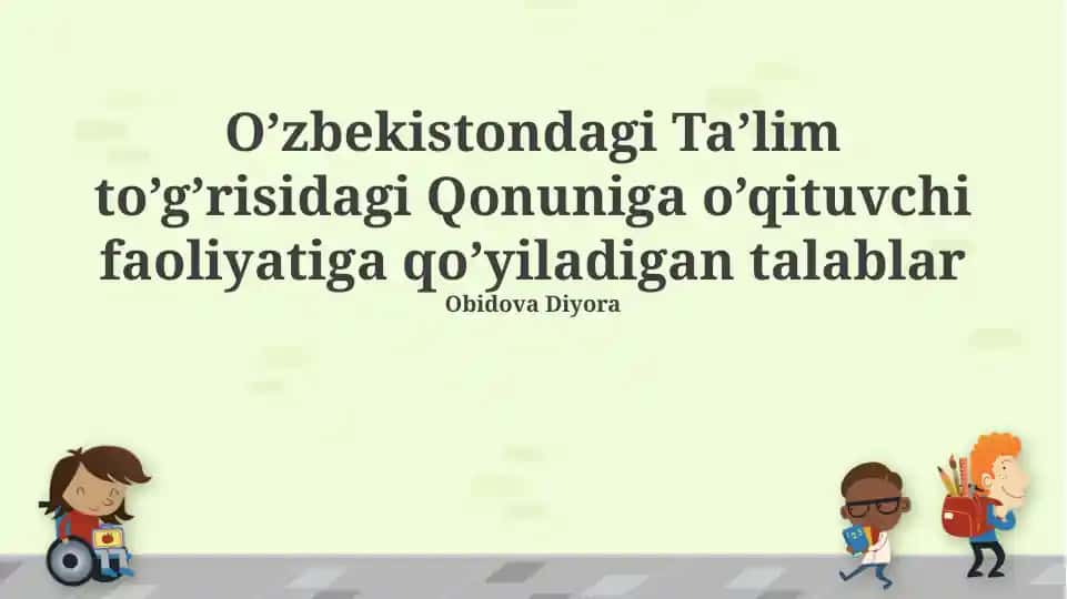 O’zbekistondagi Ta’lim to’g’risidagi Qonuniga o’qituvchi faoliyatiga qo’yiladigan talablar