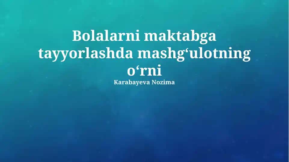 Bolalarni maktabga tayyorlashda mashgʻulotning oʻrni