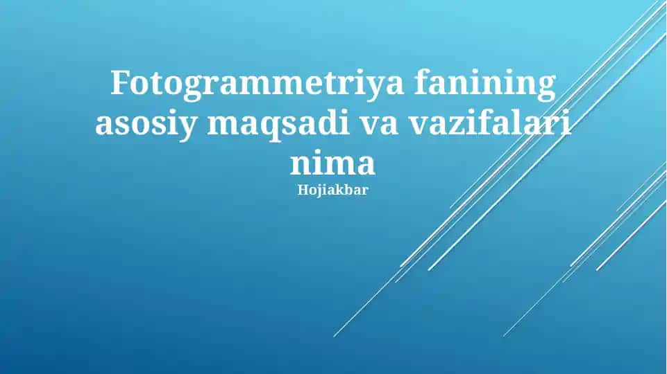 Fotogrammetriya fanining asosiy maqsadi va vazifalari