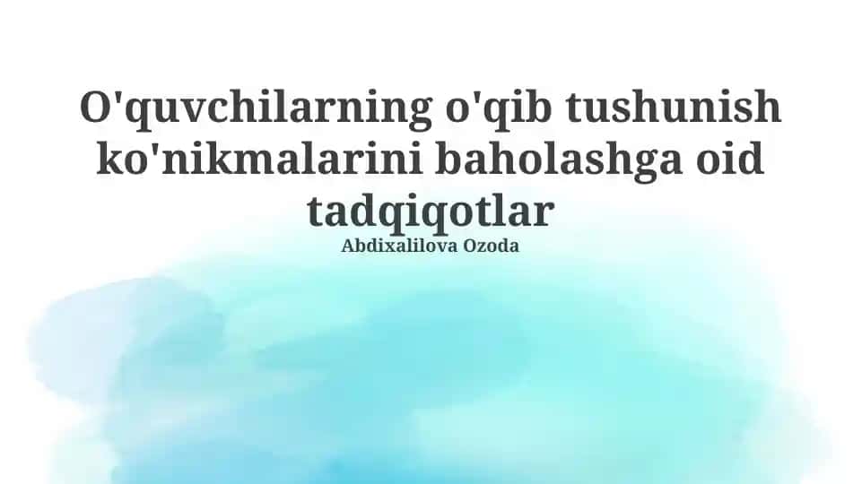 O'quvchilarning o'qib tushunish ko'nikmalarini baholashga oid tadqiqotlar